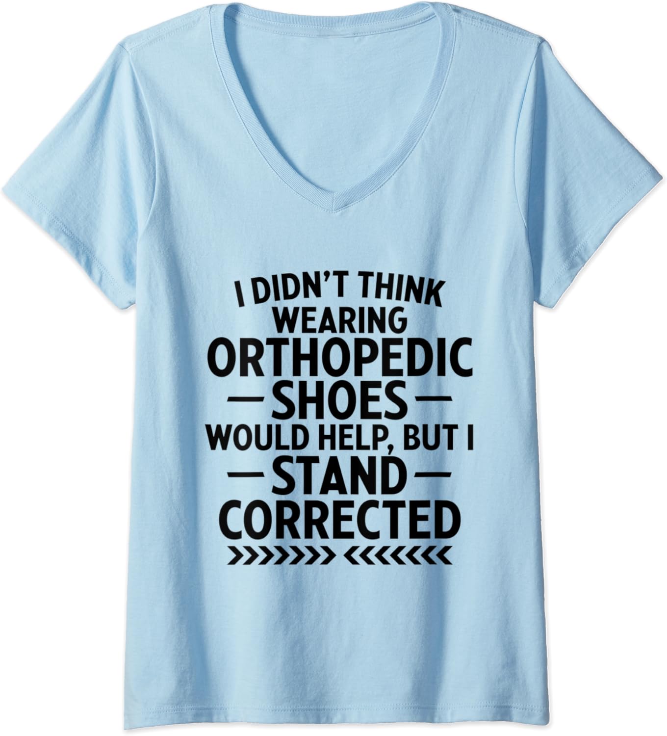 Womens Funny Orthopedic Shoes Quote Stand Corrected Dad